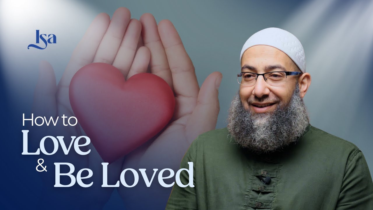 How to Love & Be Loved | Sh.  Mohammad ElShinawy