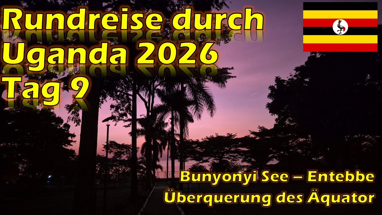 2026 Urlaub Uganda Tag 9 Bunyonyi See - Entebbe