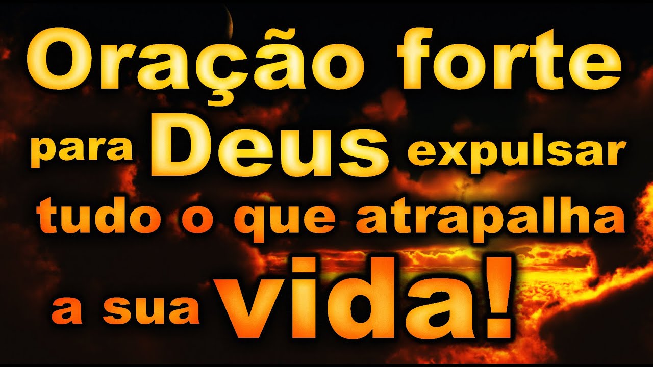 ((🔴))  ORAÇÃO FORTE PARA DEUS EXPULSAR TUDO O QUE ATRAPALHA A SUA VIDA!