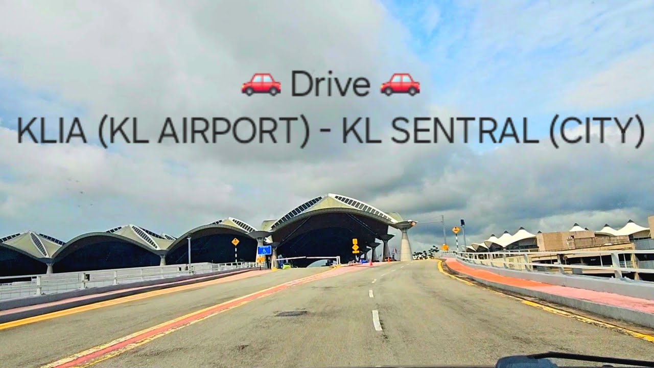 2024.10.06 Driving from KLIA to KL Sentral - KL Int'l Airport to City Center