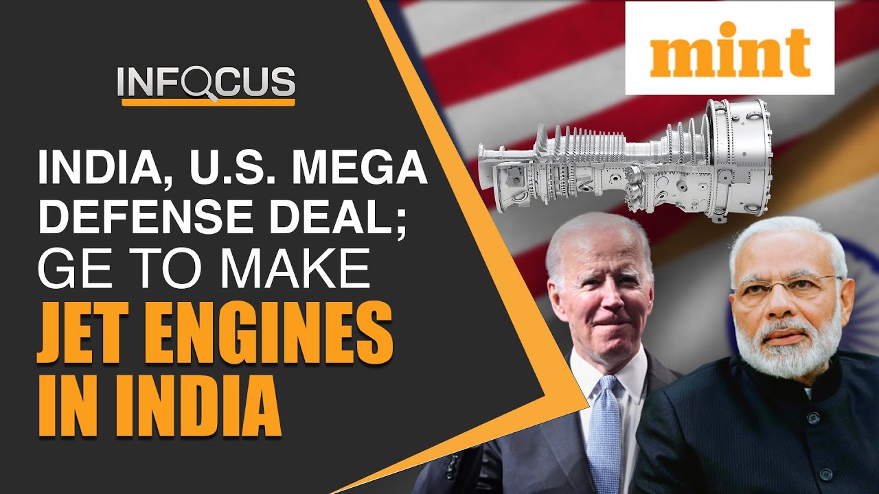 India, U.S. Set To Ink Mega Defense Deal; GE To Manufacture Jet Engines In India | Mint In Focus