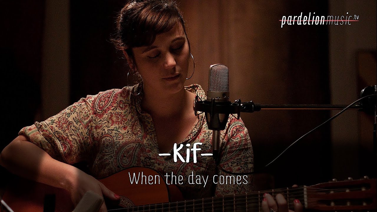 Kif - When the day comes (Live on PardelionMusic.tv)