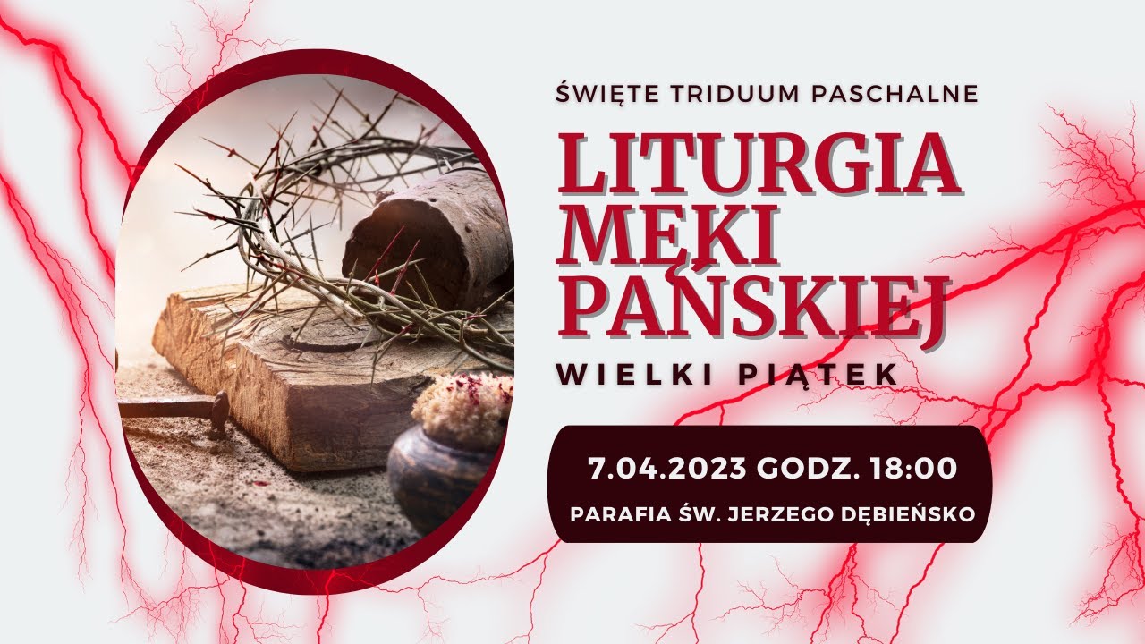 Wielki Piątek - Liturgia Męki Pańskiej - godz. 18:00 - 07.04.2023 - Parafia św. Jerzego Dębieńsko