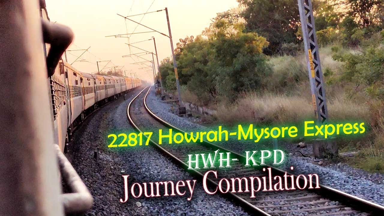 Howrah - Katpadi journey compilation | 22817 Howrah Mysore weekly SuperFast Express[sandhikshandas]