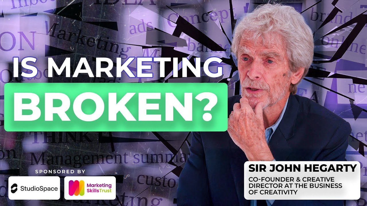 Is Marketing Broken? - Sir John Hegarty