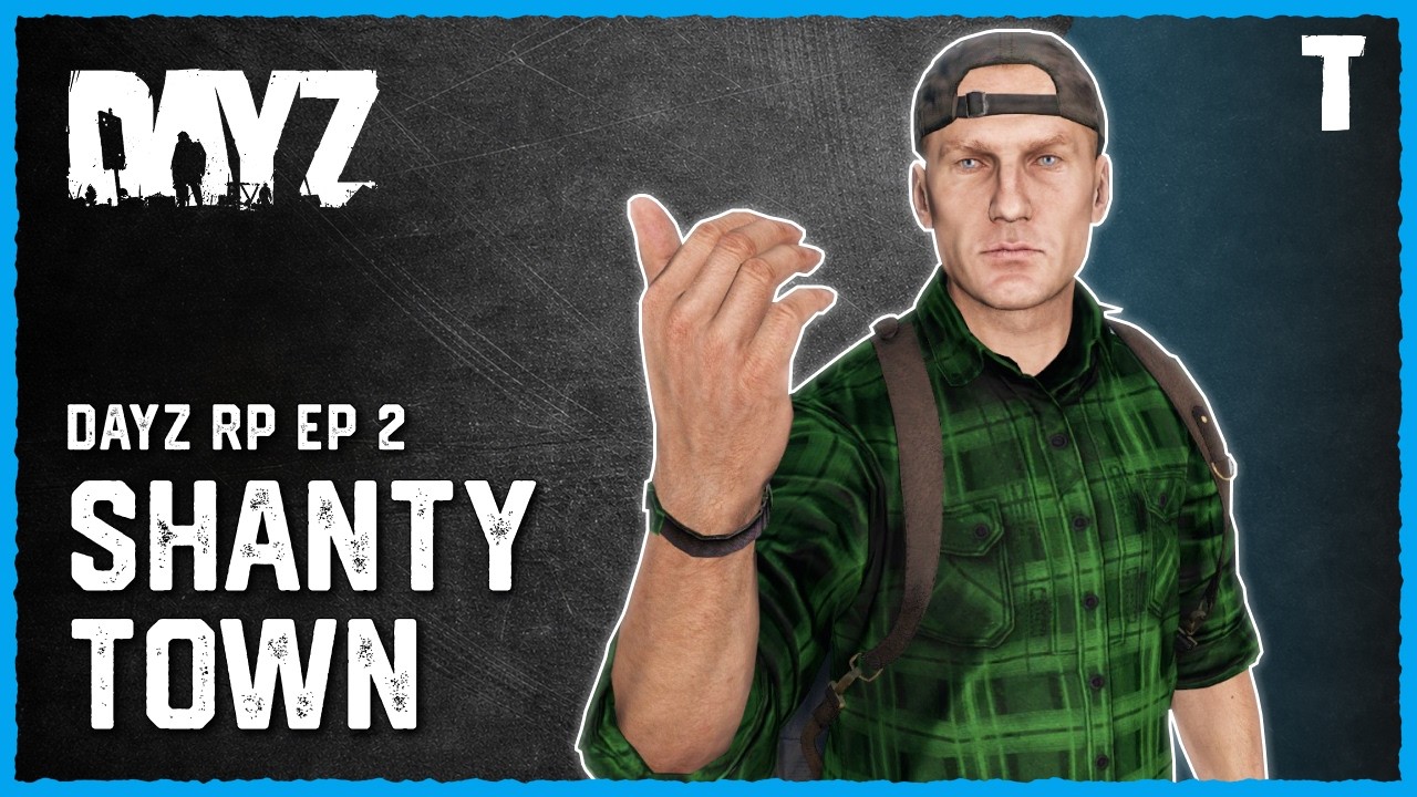 Shanty Town - DayZ RP - Episode 2