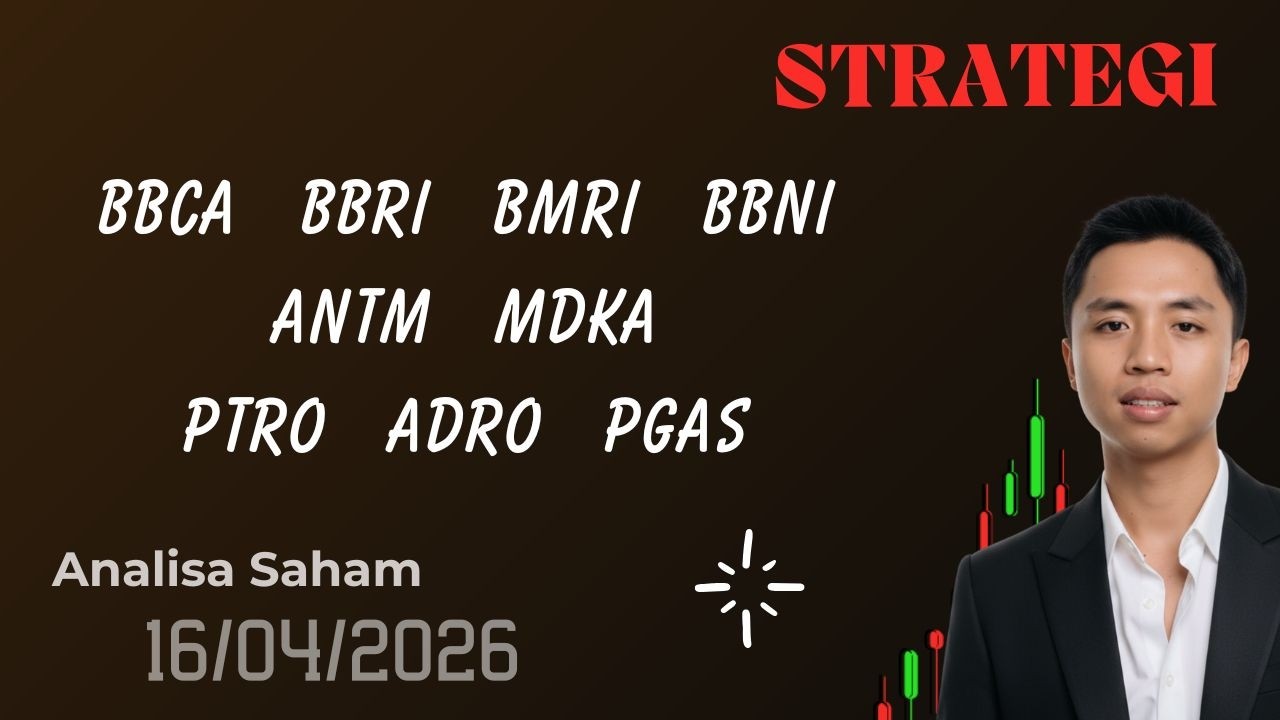 Analisa Saham Untuk 16 April 2026, IHSG BBCA BBRI BMRI BBNI ANTM MDKA PTRO ADRO PGAS