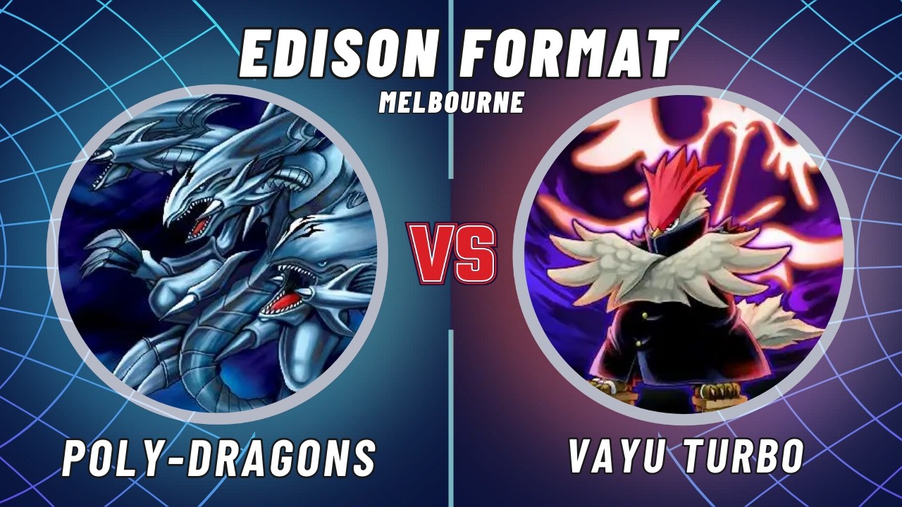 Melbourne Edison Format: Poly-Dragons vs Vayu Turbo
