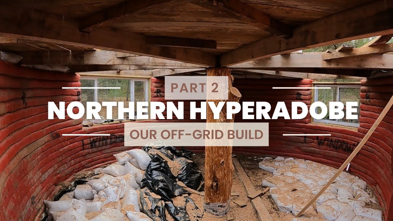 Northern Hyperadobe Off Grid Earthen Tiny house (Part 2)