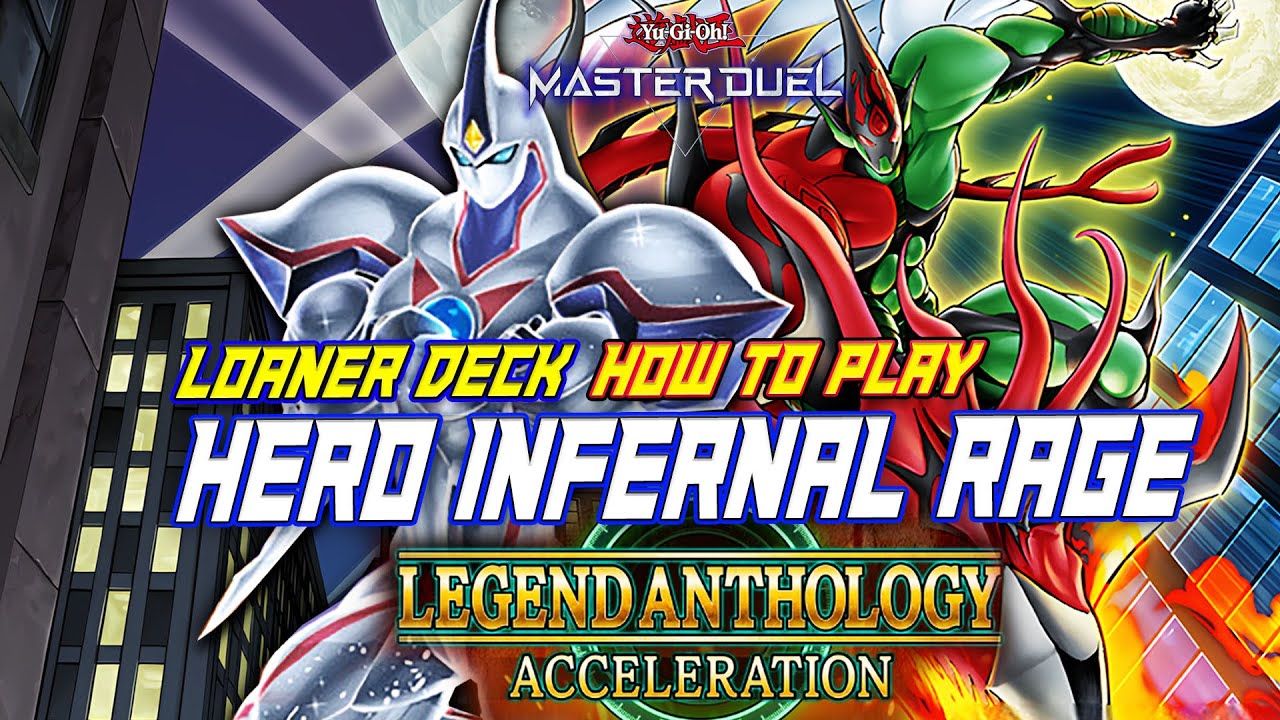MASTER DUEL- HOW TO PLAY? - LOANER DECK HERO EVENT LEGEND ANTHOLOGY: ACCELERATION - INFERNAL RAGE