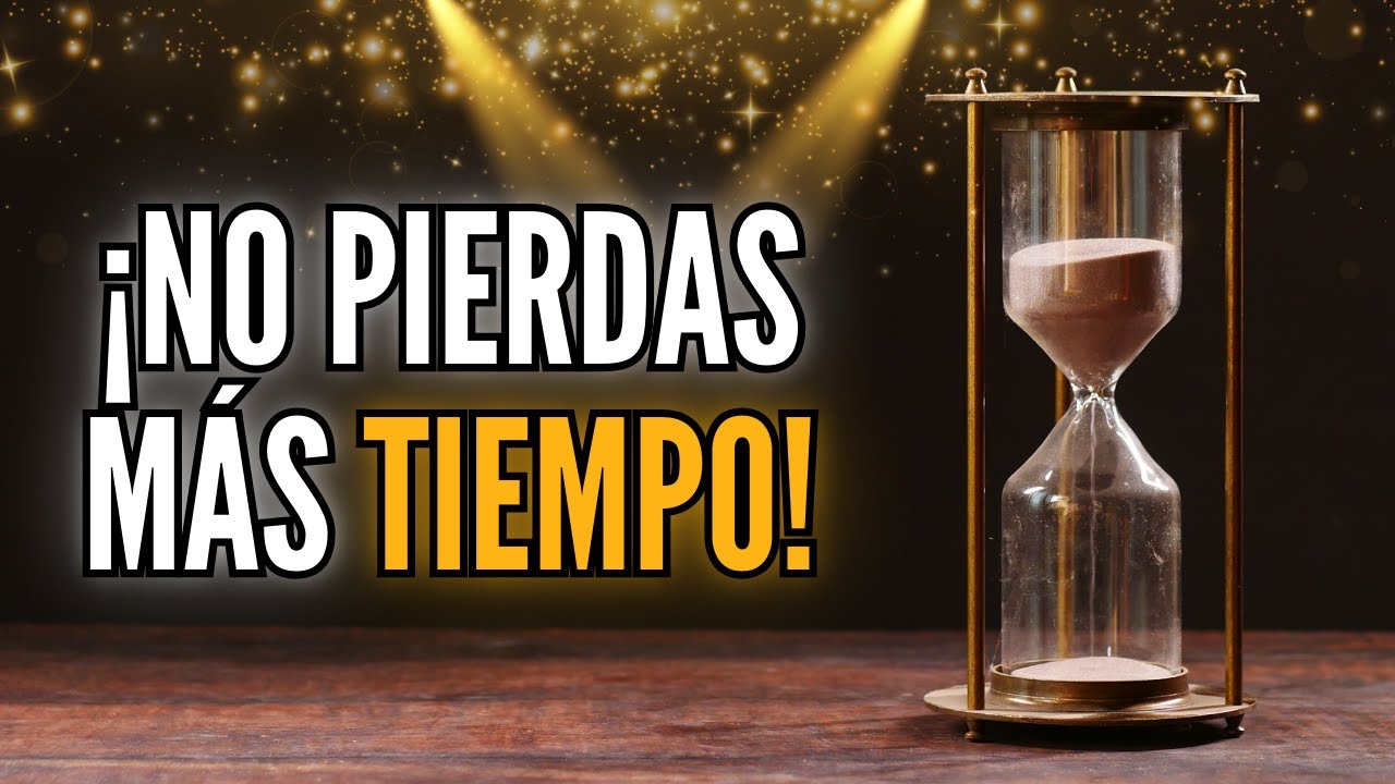 ¿ESTÁS DESPERDICIANDO TU TIEMPO? DESCUBRE CÓMO CAMBIARLO