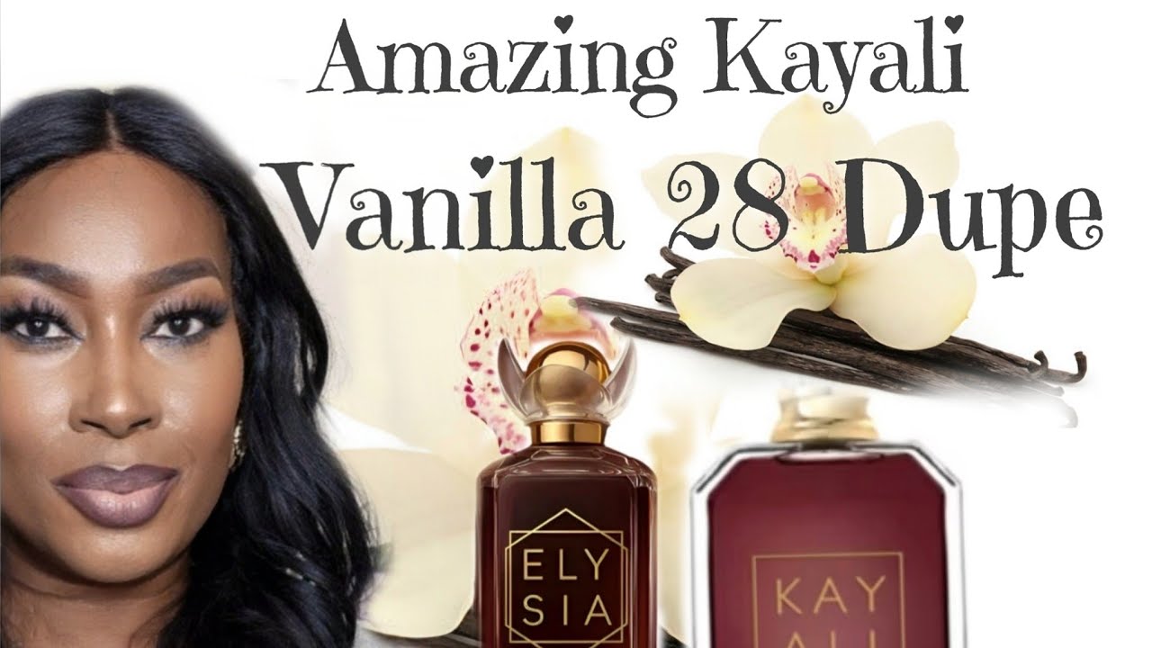 Elysia Vanilla. Kayali Vanilla 28 Dupe