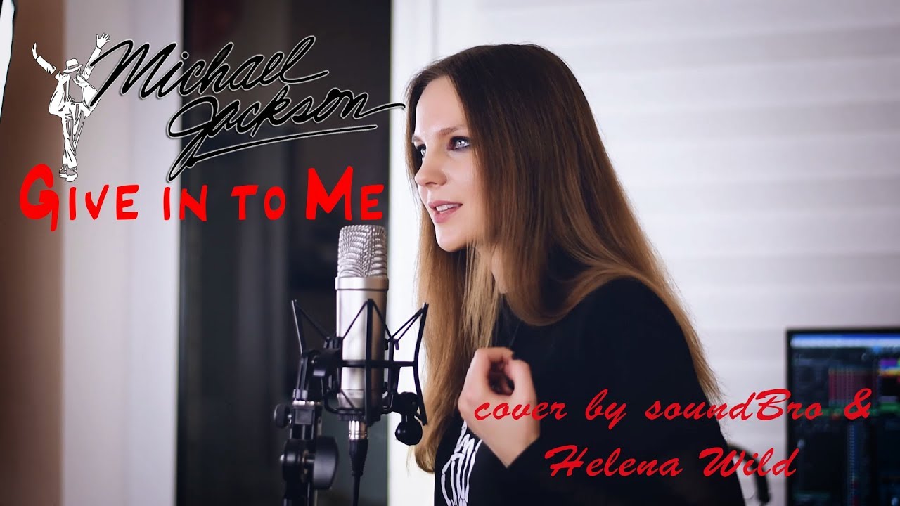 MICHAEL JACKSON - GIVE IN TO ME (Helena Wild ft.SoundBro cover)
