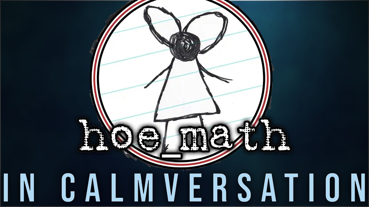 hoe_math, in calmversation