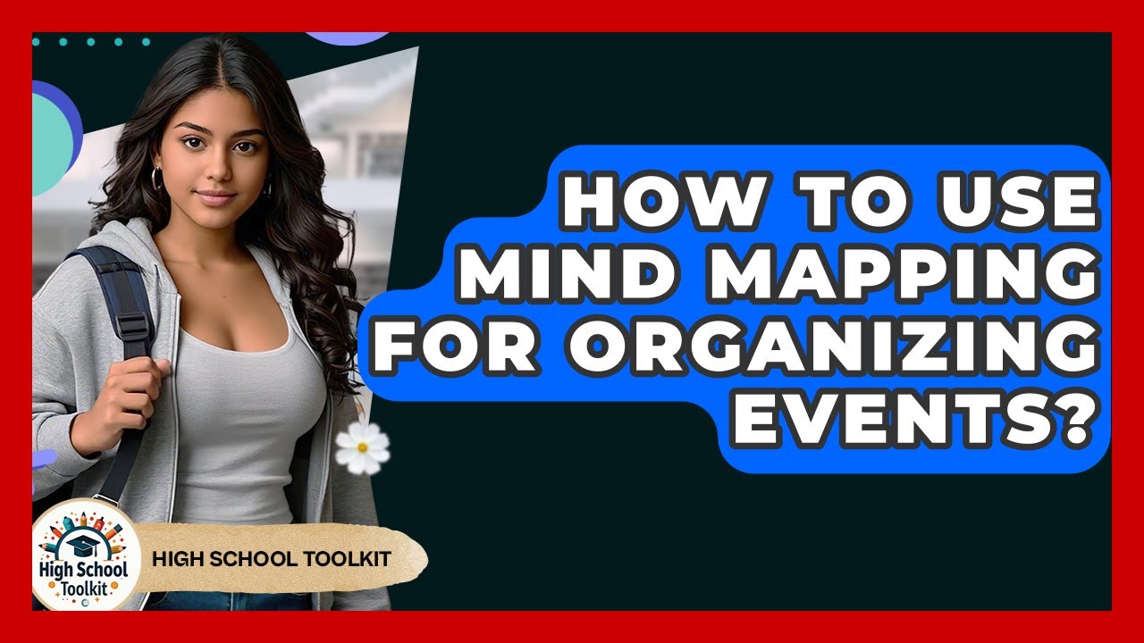 How To Use Mind Mapping For Organizing Events? - High School Toolkit