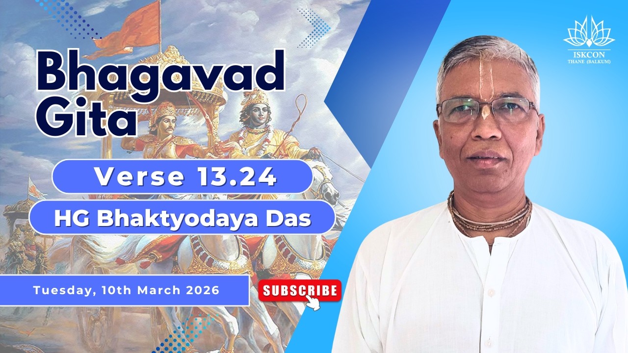 BG 13.24 | HG Bhaktyodaya Das | ISKCON Thane Balkum