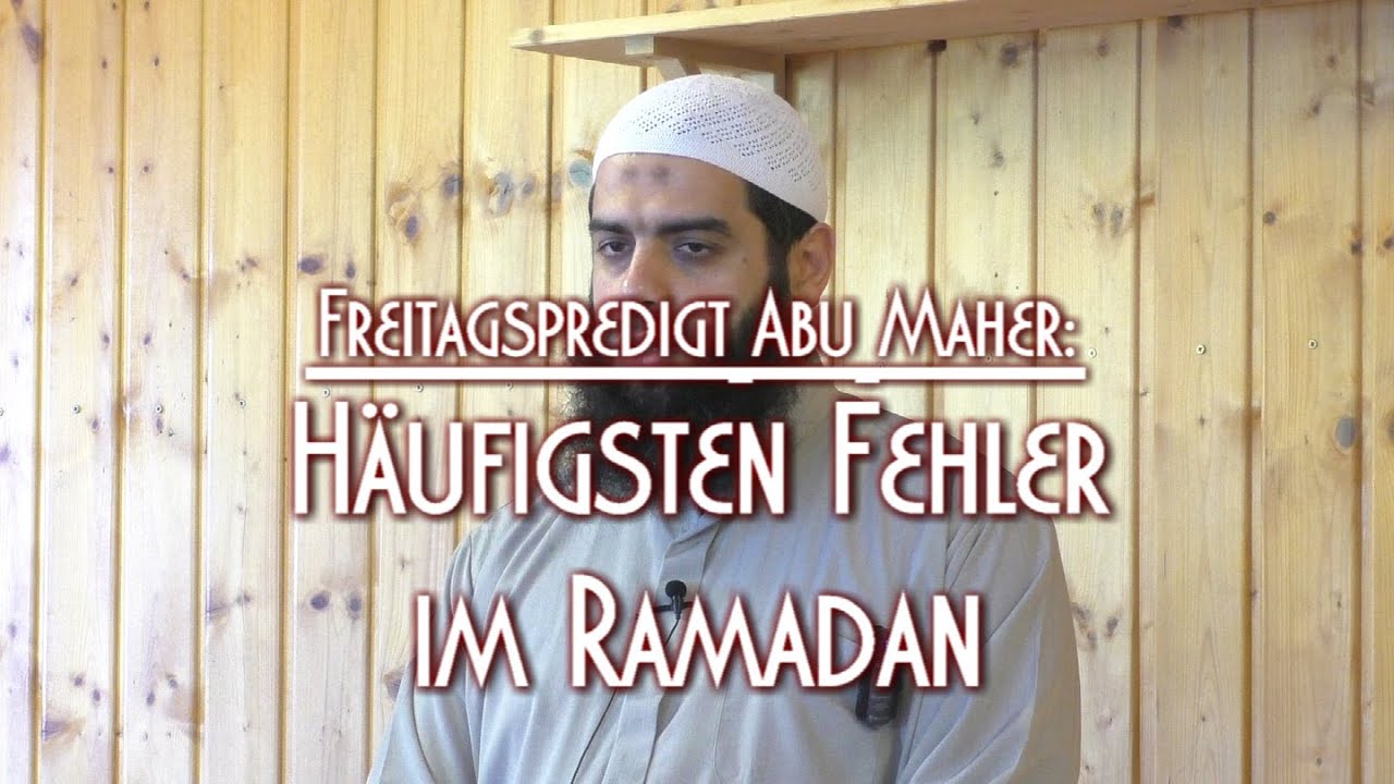 HÄUFIGSTEN FEHLER IM RAMADAN mit Abu Maher am 12.06.2015 in Braunschweig