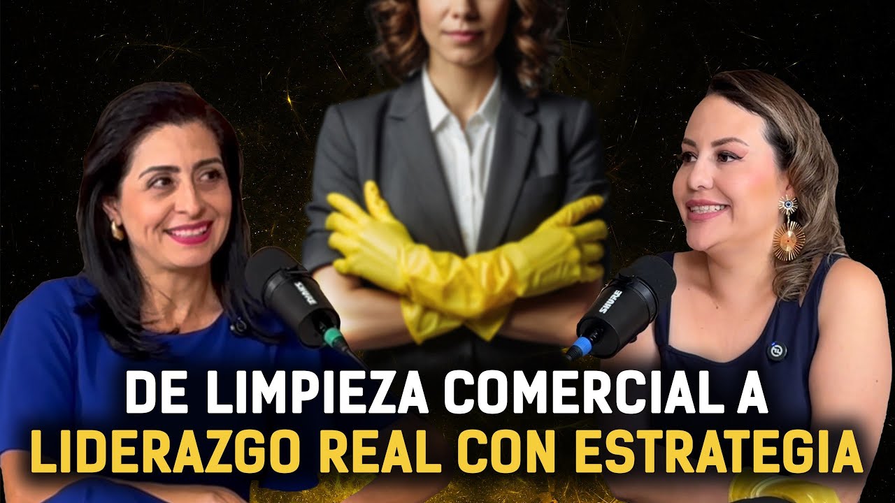 De limpieza comercial a liderazgo real con estrategia|Cris Mylena Cárdenas |011
