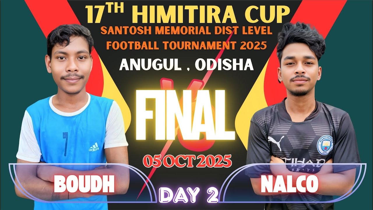 🔴LIVE I FINAL I MATCH NO 7 I BOUDH vs NALCO I 17TH HIMITIRA CUP I ANUGUL