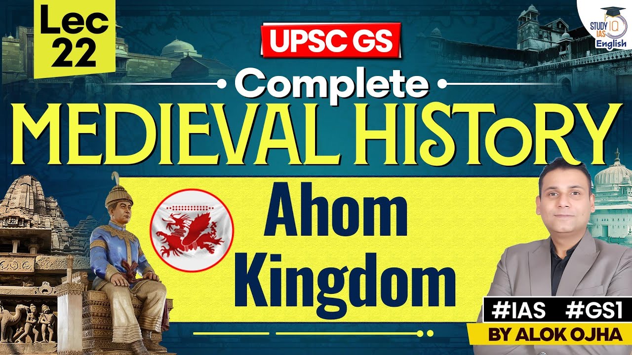 Complete Medieval History | Ahom Kingdom | LEC 22 | History for UPSC 2026 By Alok Ojha