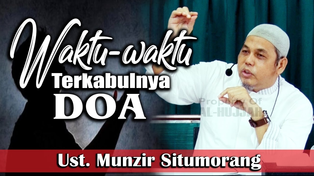 Waktu-waktu Terkabulnya Doa  ||  Ust. Munzir Situmorang