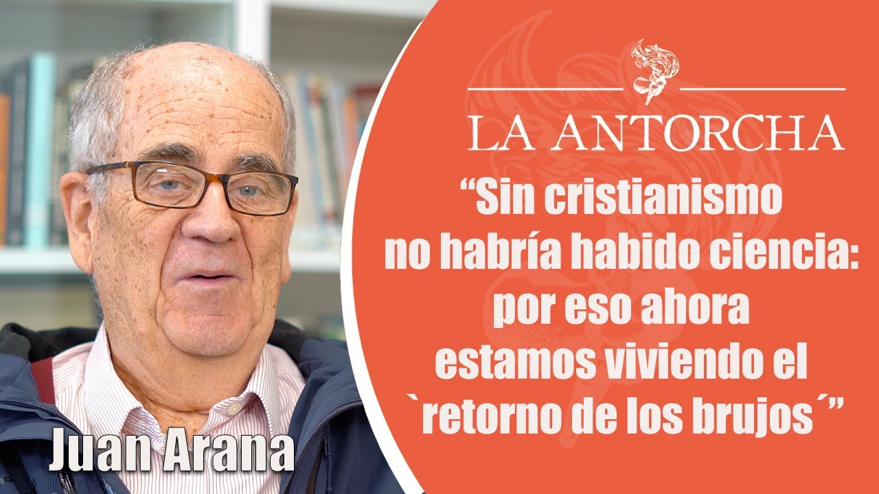 Juan Arana &ldquo;Sin cristianismo no habr&iacute;a habido ciencia: por eso vivimos el retorno de los brujos&rdquo;