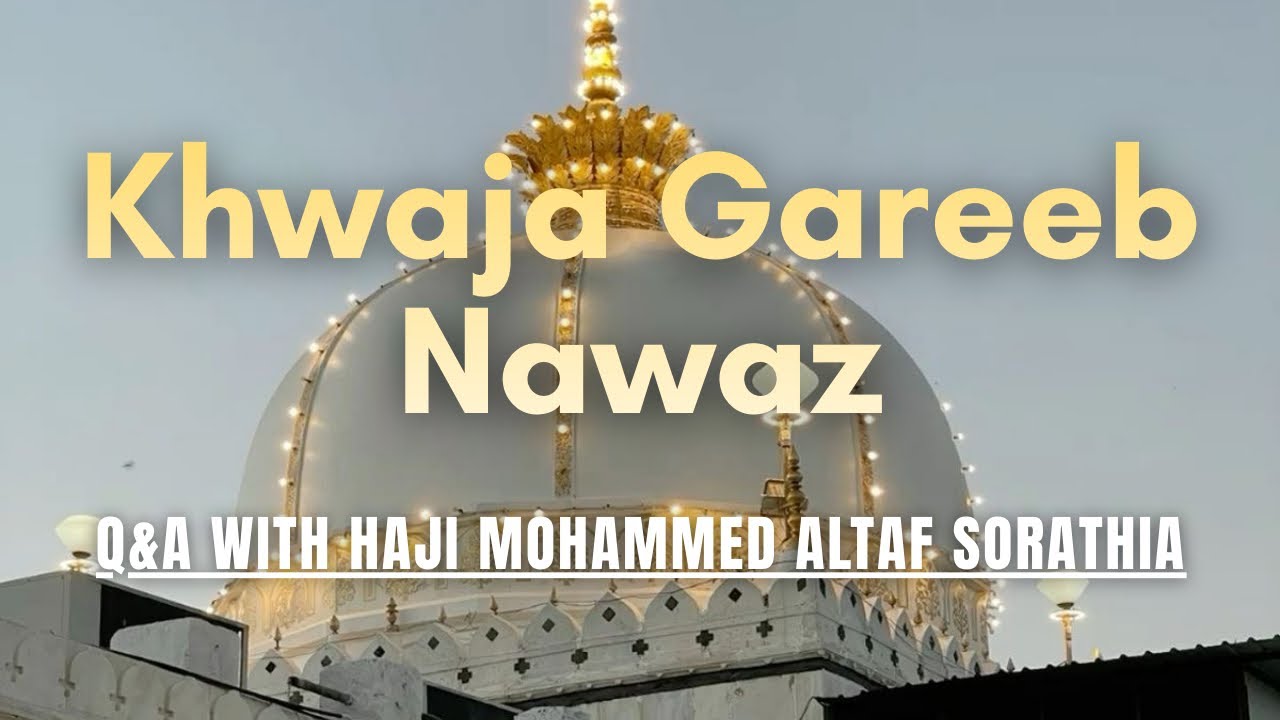 Khwaja Gareeb Nawaz | Interesting Q&A | Islamic Knowledge | Ajmer | Haji Mohammed Altaf Sorathia