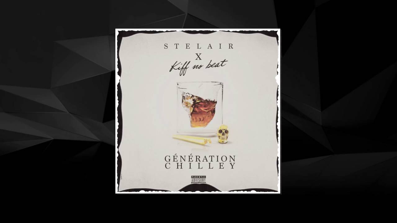 Stelair Feat Kiff No beat - GENERATION CHILLEY