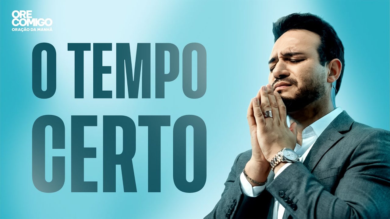 O Tempo certo | Oração da Manhã