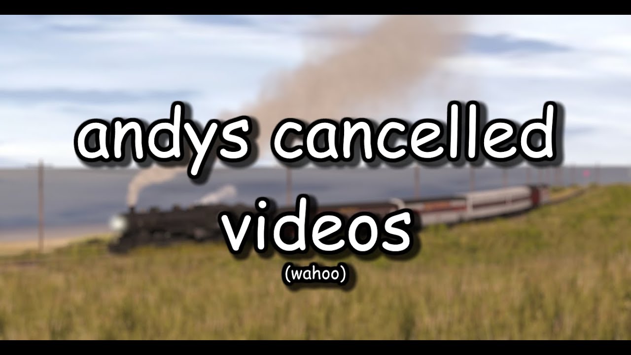 Andy's Cancelled Vids (1K SUBS SPECIAL)