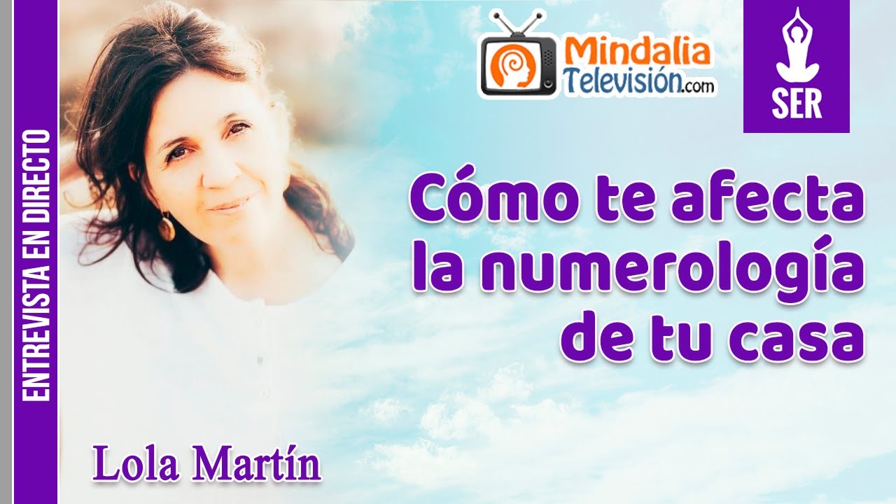 Cómo te afecta la numerología de tu casa. Entrevista a Lola Martín