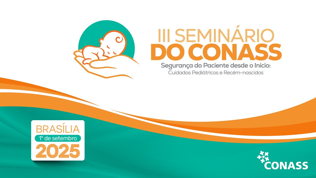 III Seminário do Conass - Segurança do Paciente desde o Início