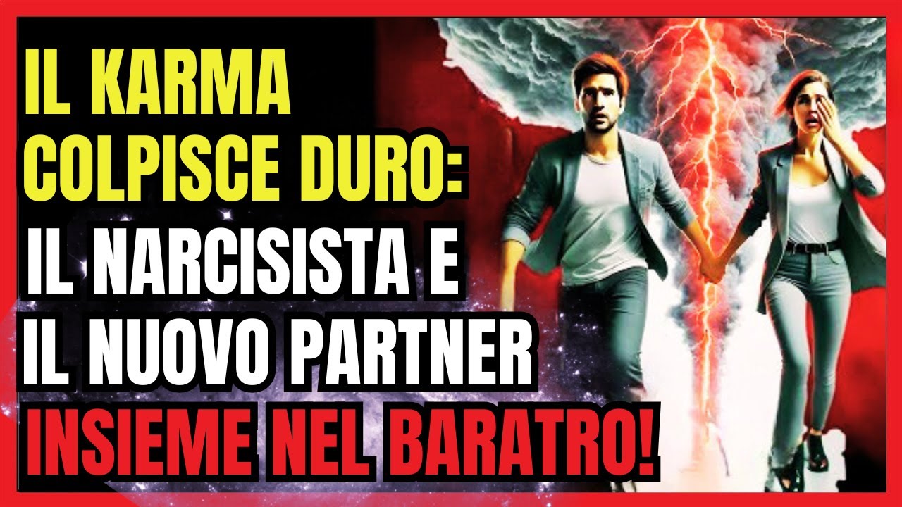 🔥 QUANDO IL NARCISISTA e la SUA NUOVA FIAMMA SUBISCONO il KARMA che NON ASPETTAVANO! ⚡