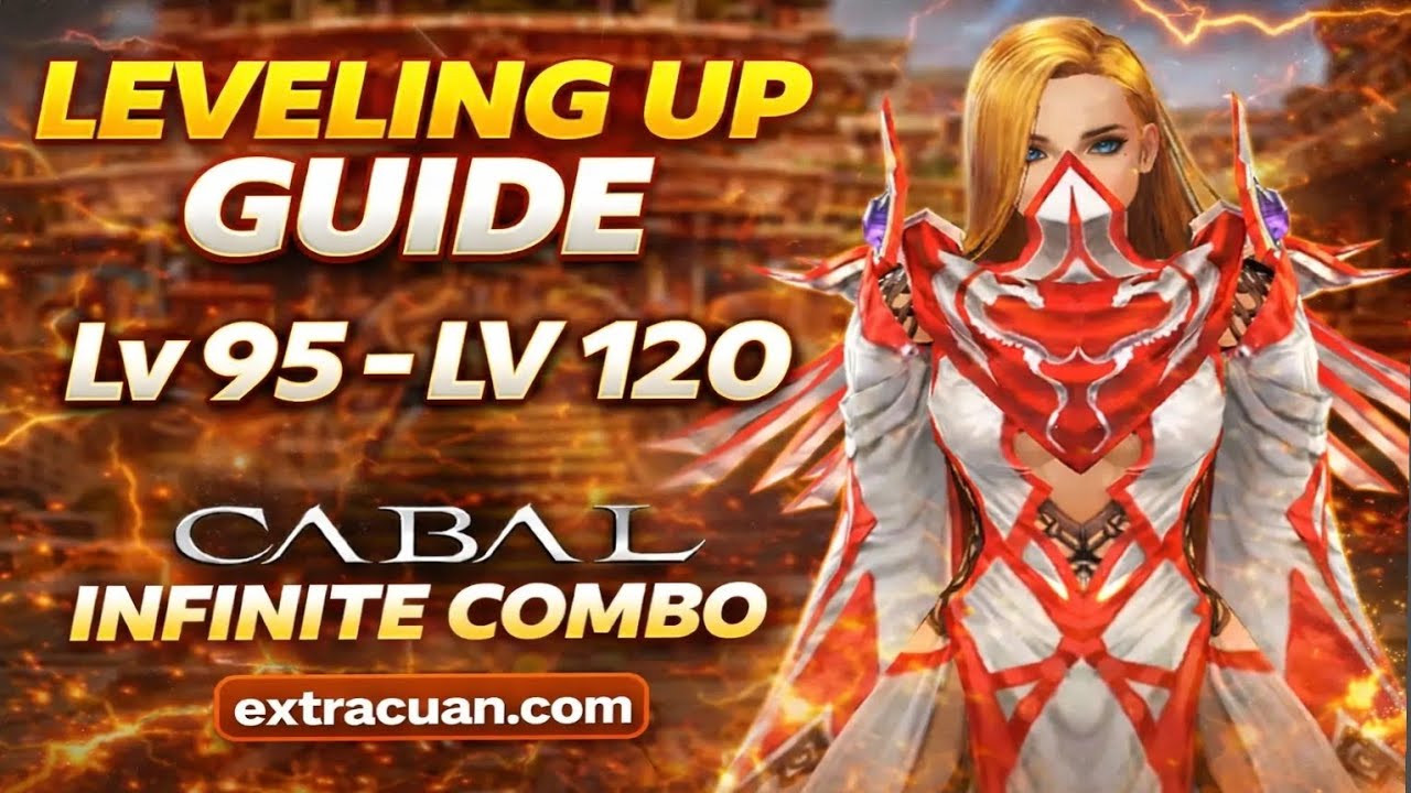 Fastest Cabal Mobile Leveling Guide Lv 95 - 120 (Infinite Combo) 2026
