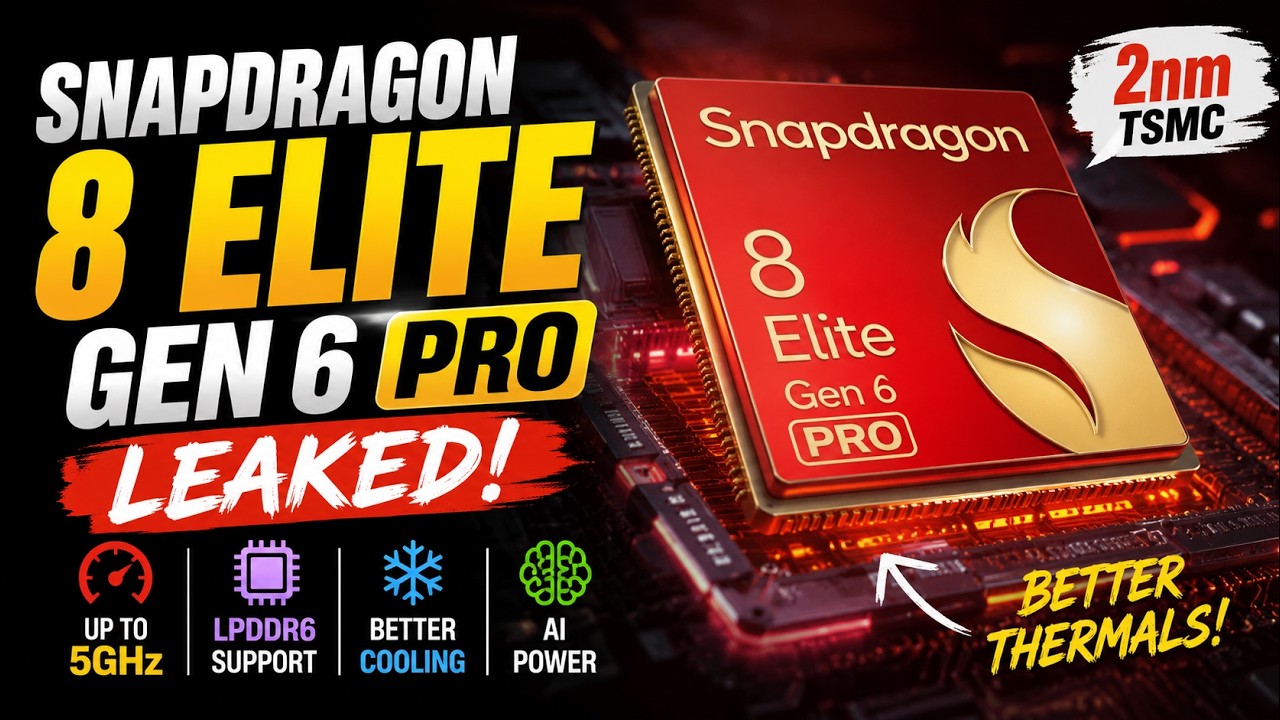 Snapdragon 8 Elite Gen 6 Pro LEAKED 🔥 LPDDR6, 5GHz & Better Cooling! And more