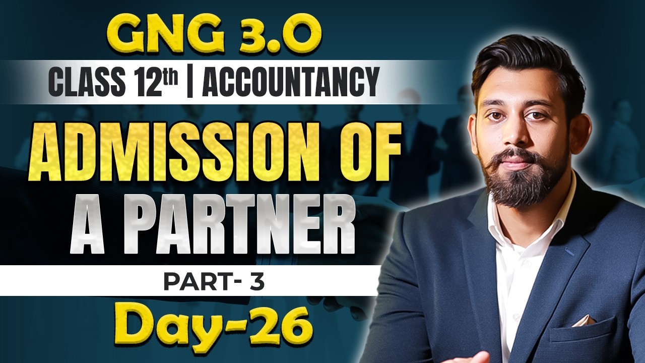 GnG Day 26 | Admission of a Partner | Accountancy | Class 12 | Isse Acha kuch nai 🔥🔥