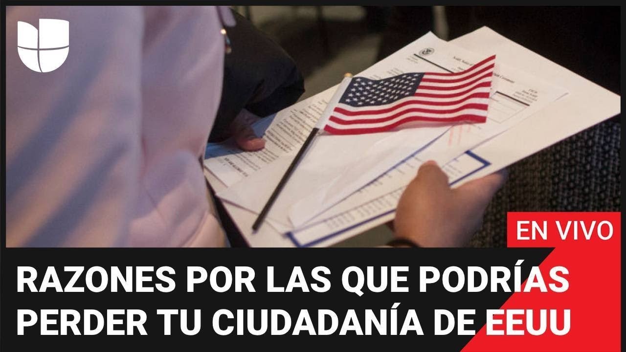 Martes de Inmigración: razones por las que podrías perder tu ciudadanía de EEUU #HablaConUnivision