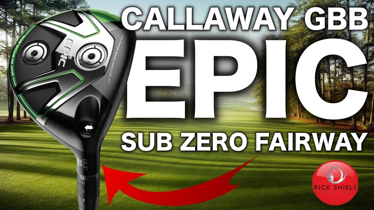 NEW CALLAWAY GBB EPIC SUB ZERO FAIRWAY