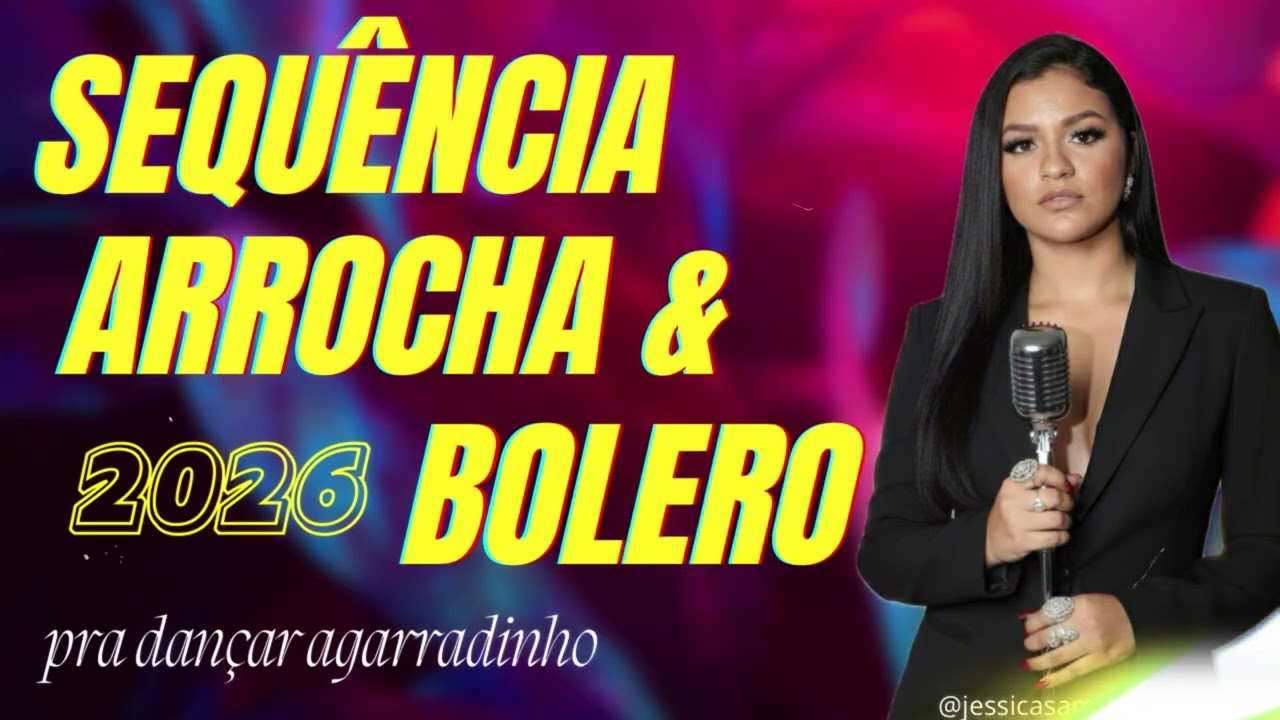 Sequência arrocha e bolero 2026 | Jéssica Sampaio .