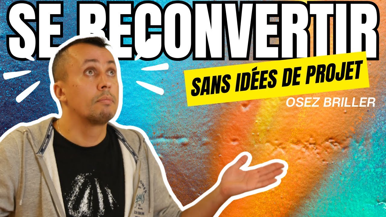 📕[GUIDE] SE RECONVERTIR SANS ID&Eacute;ES DE PROJET - [7 astuces]