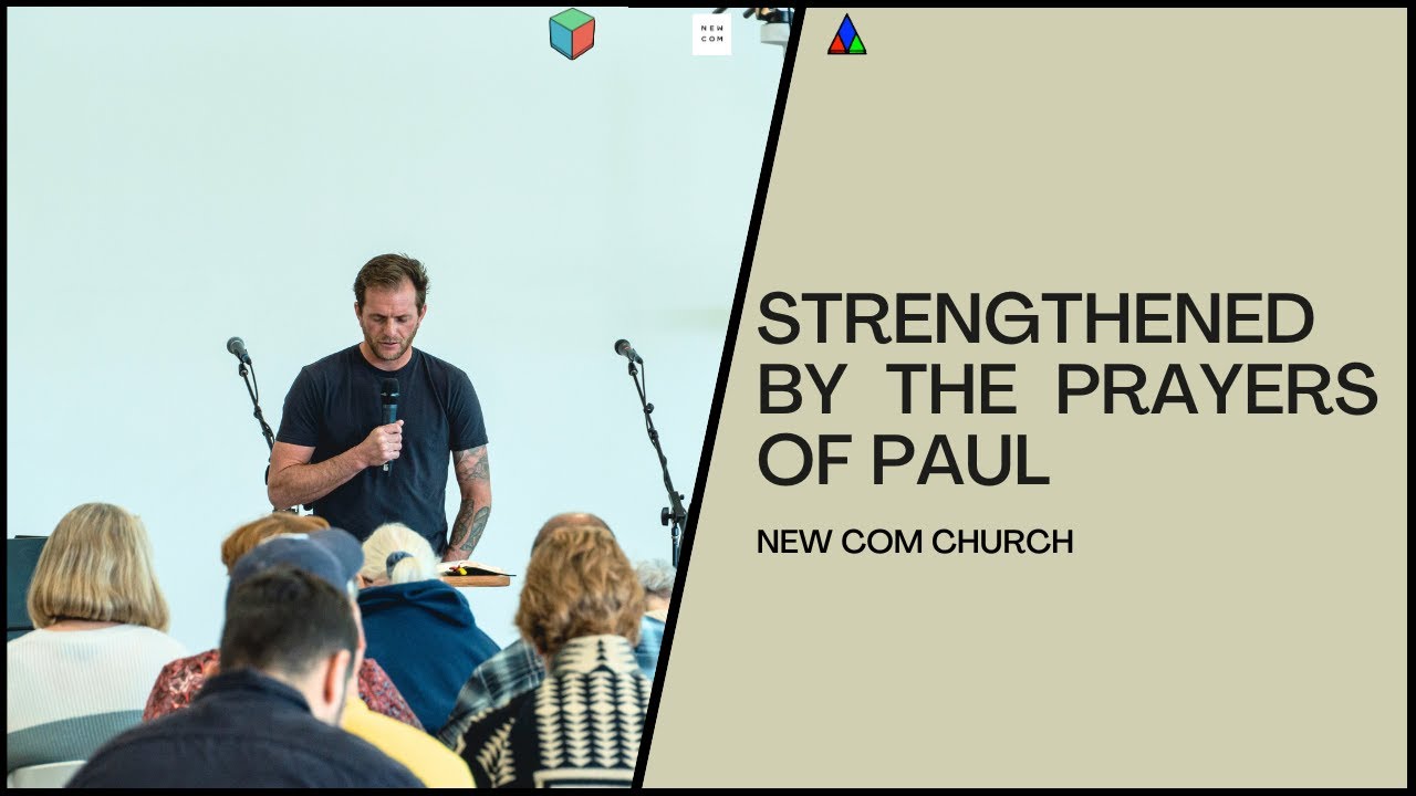 STRENGTHENED BY THE PRAYERS OF PAUL | New Com Church