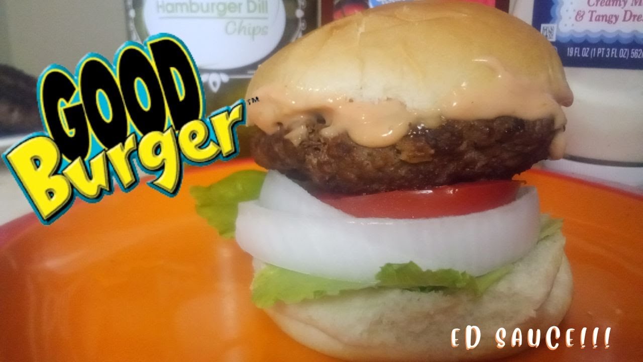GOOD BURGER with Ed's Secret Sauce!