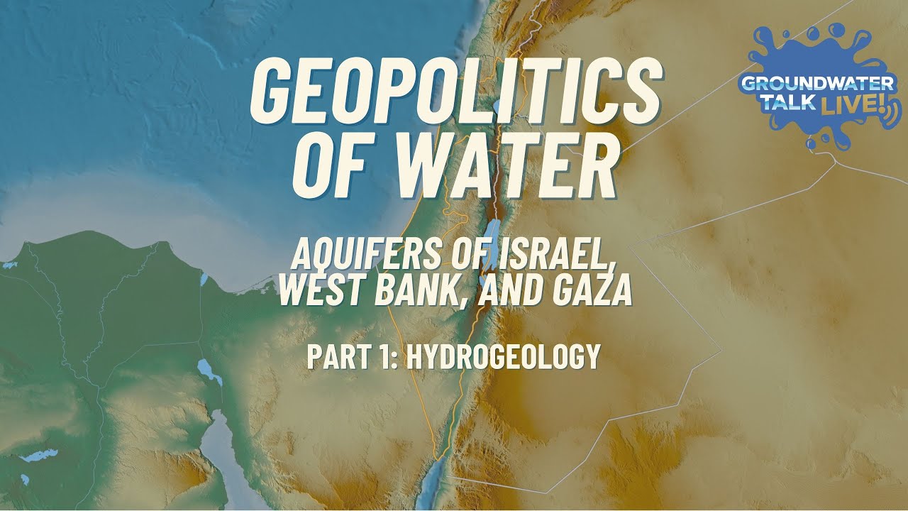 Geopolitics of Water: Aquifers of Israel, West Bank and Gaza Part 1: Hydrogeology