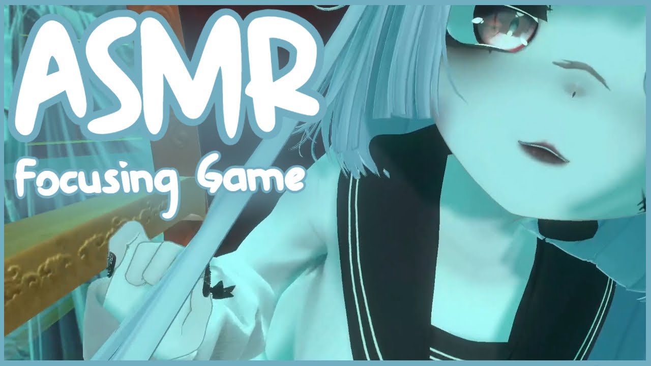 ASMR︱Focusing Game