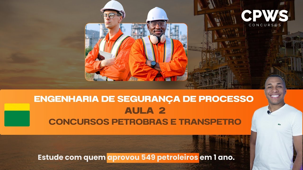 Engenharia de Segurança de Processo - Aula 2 - CPWS - Concursos Petrobras e Transpetro