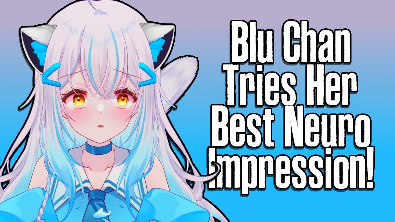 Blu Chan Does Her Best Neuro Sama Impression