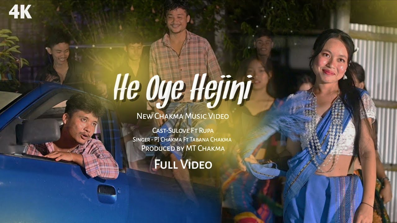 He Oye Hejini || New Chakma Full Official Music Video 2025 || Sulove Ft Rupa || Pj Chakma Ft Tabana