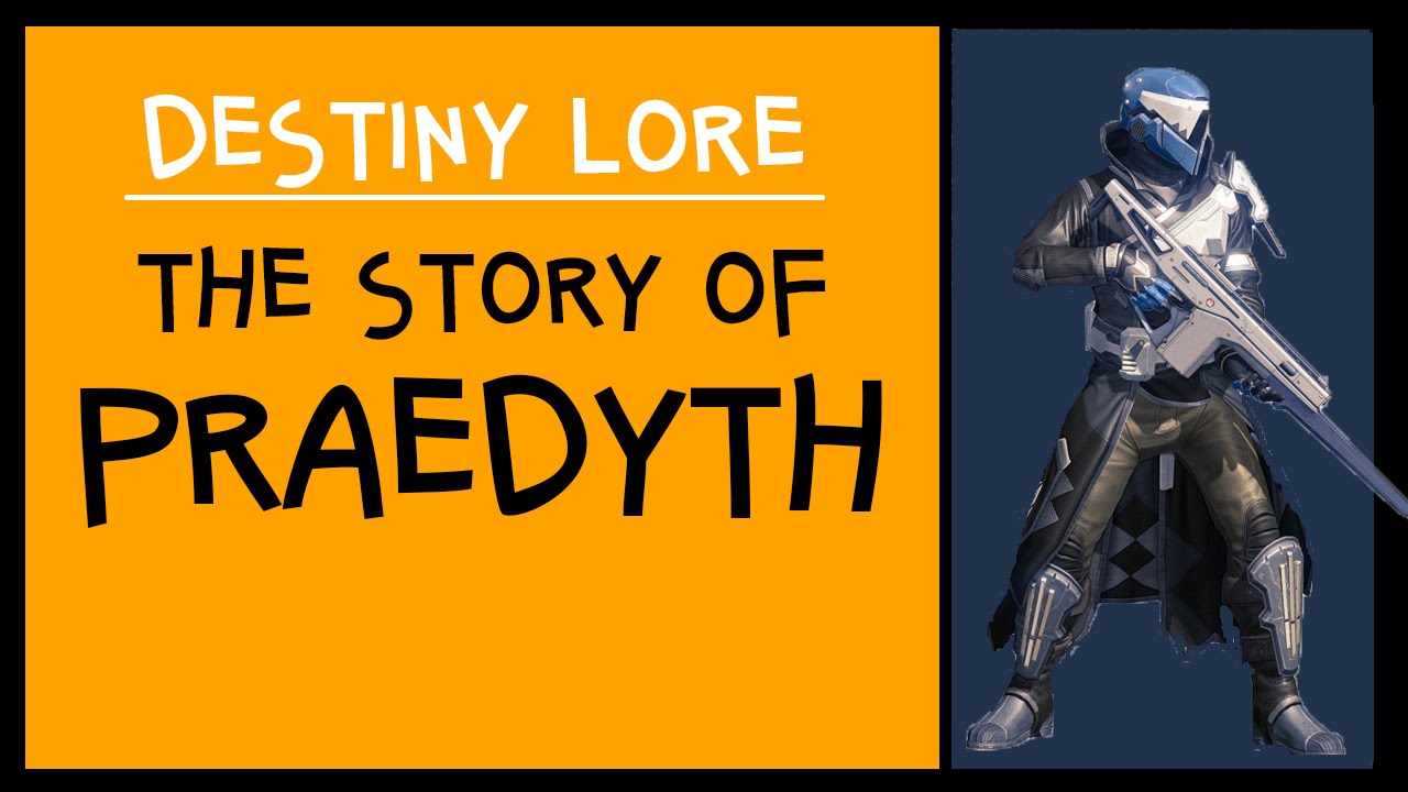 DESTINY LORE: PRAEDYTH