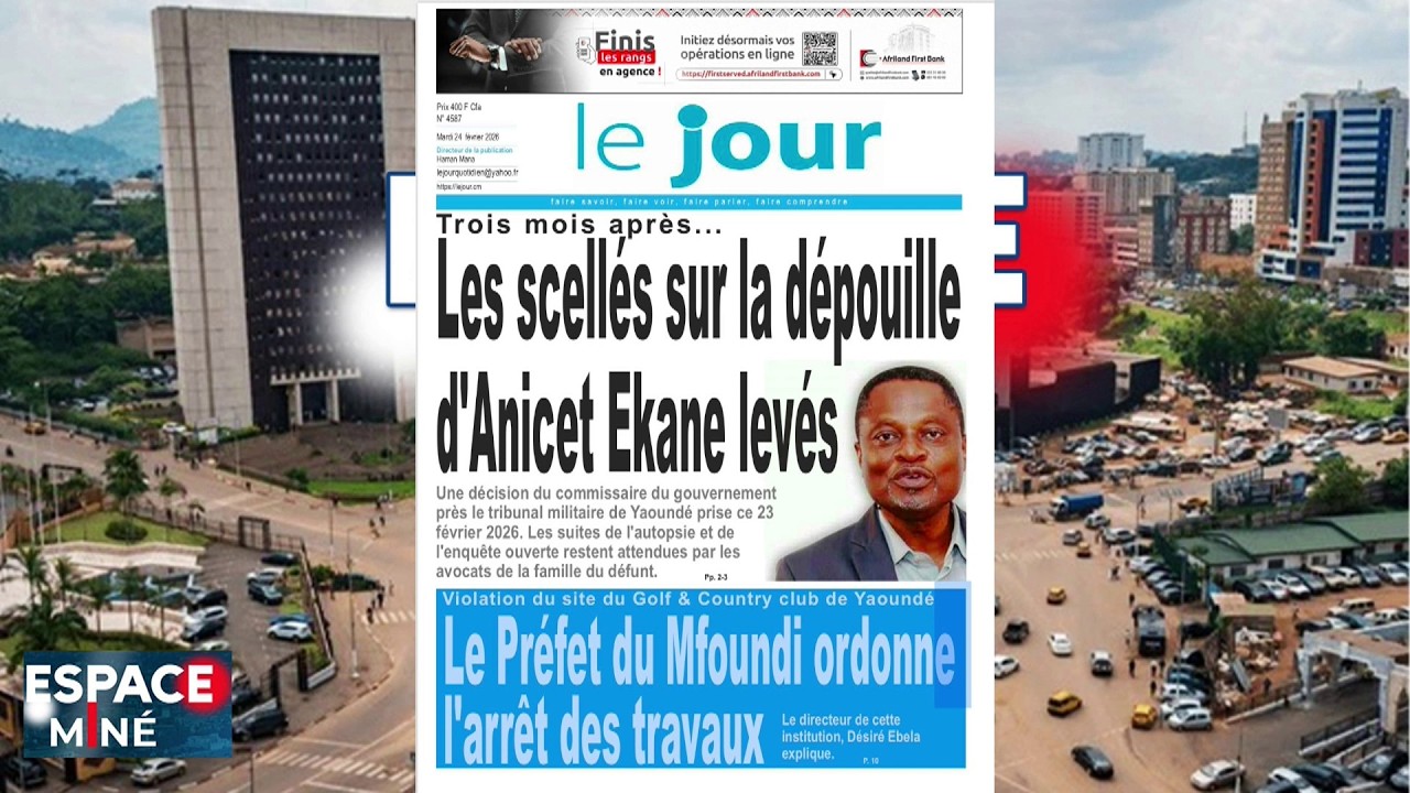 TROIS MOIS APRÈS, LES SCELLES SUR LA DÉPOUILLE D'ANICET EKANE LEVÉS - RP - ESPACE MINÉ DU 24 02 26