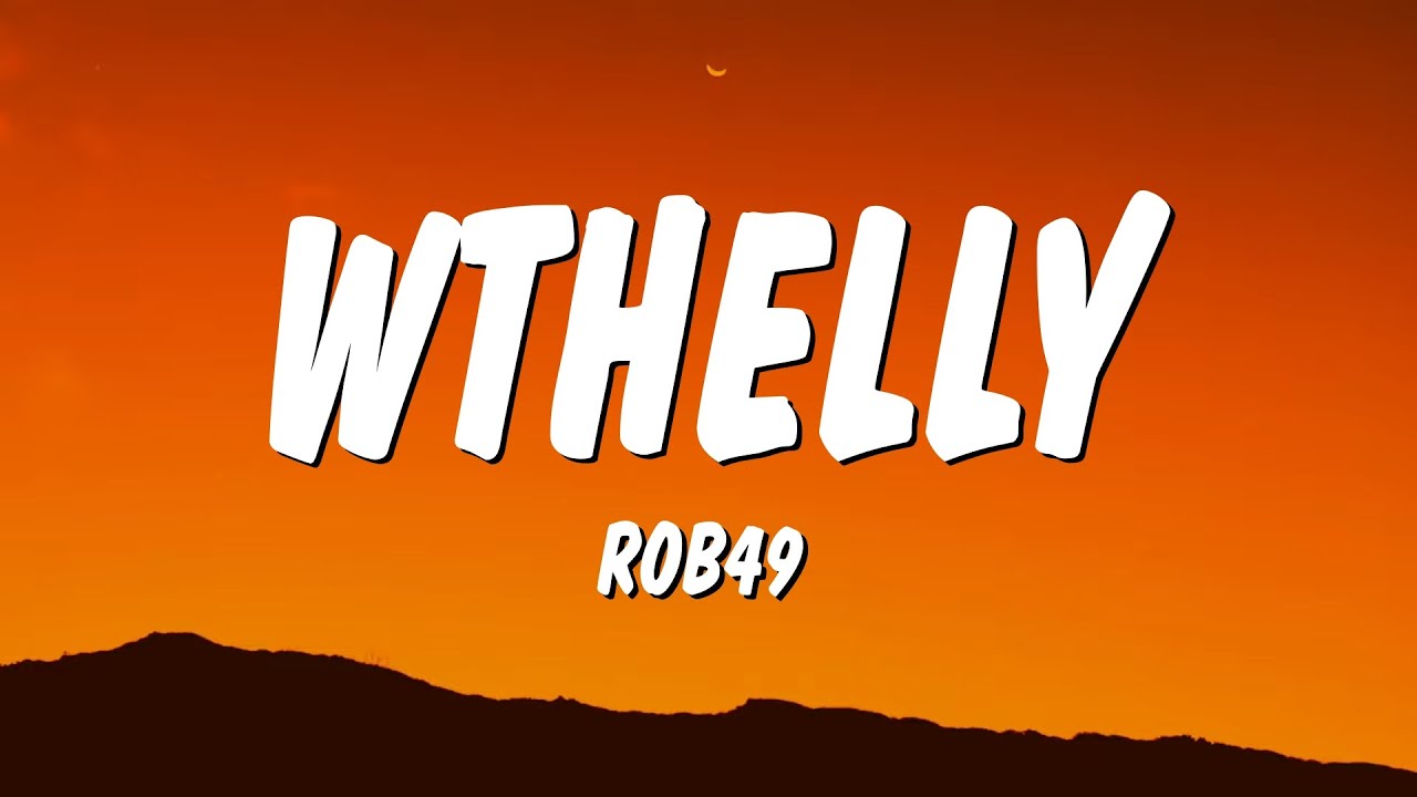 Rob49 - WTHELLY (Lyrics)